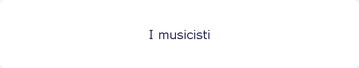 I musicisti